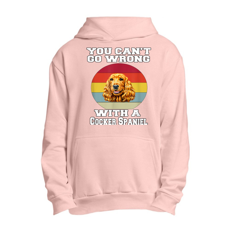 Cocker Spaniel Dog You Can’t Go Wrong With A Cocker Spaniel T Shirt Urban Pullover Hoodie by dornakgb | Artistshot