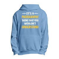 Photography T  Shirt You Would Not Understand Photography Photographer Urban Pullover Hoodie | Artistshot