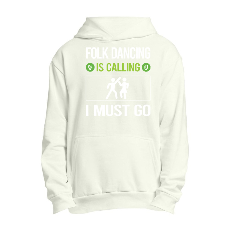 Folk Dancing T Shirtit Is Calling I Must Go Folk Dancing Dance Dancer Urban Pullover Hoodie | Artistshot