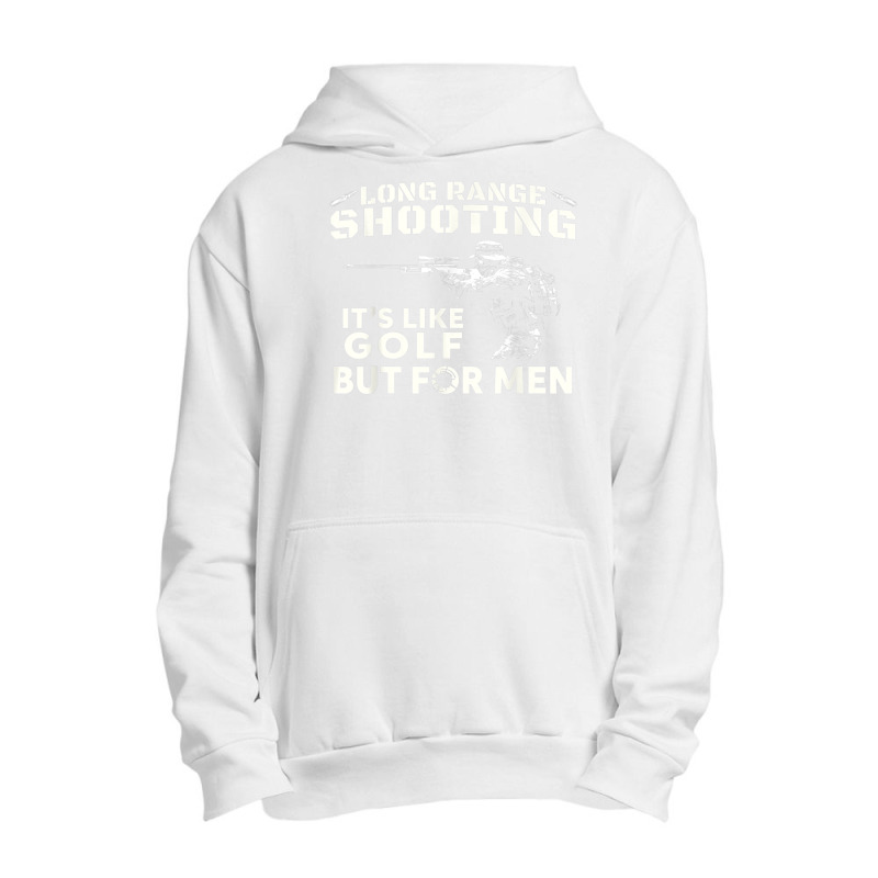 Long Range Shooting It's Like Golf But For Men Urban Pullover Hoodie | Artistshot