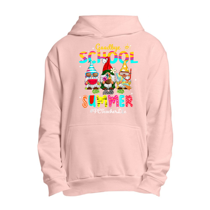 Pe Teacher Gnome Goodbye School Hello Summer Urban Pullover Hoodie | Artistshot