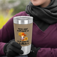 You're About As Pleasant As An Itchy Butthole T Shirt Leatherette Tumbler | Artistshot