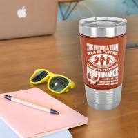 The Football Team Will Be Playing Before And After T-shirt Leatherette Tumbler | Artistshot