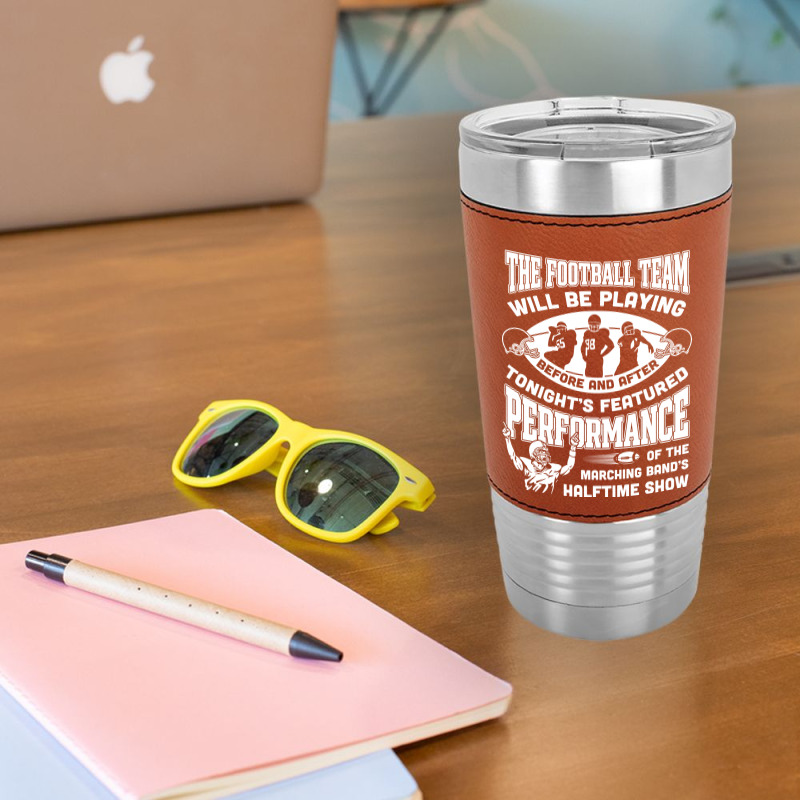 The Football Team Will Be Playing Before And After T-shirt Leatherette Tumbler | Artistshot