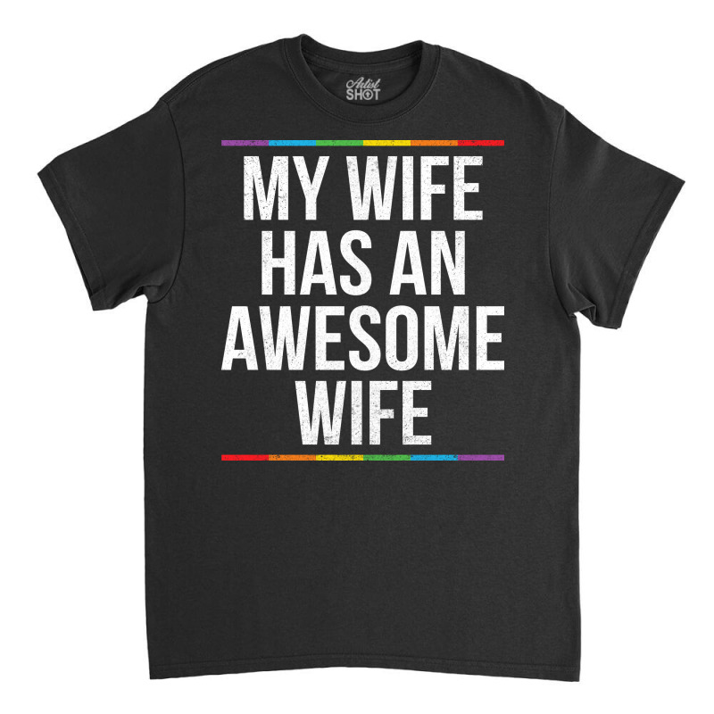 My Wife Has An Awesome Wife Lesbian Wedding Lgbt Classic T-shirt by TMSTOREART | Artistshot