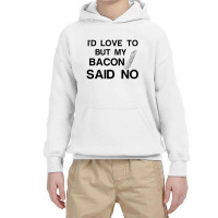 Bacon Said No Youth Hoodie | Artistshot