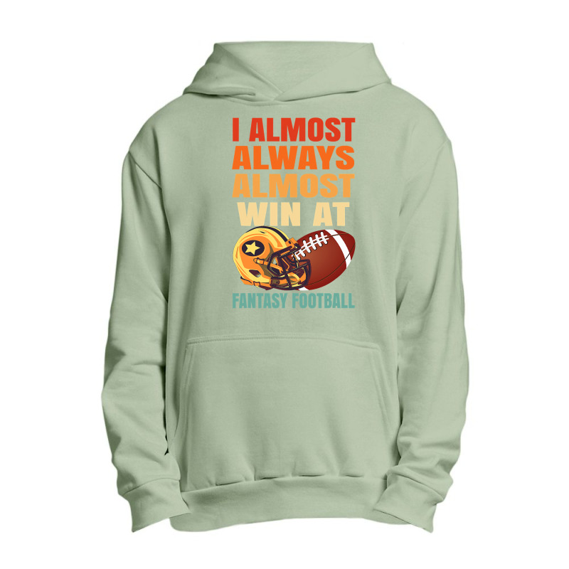 Football I Always Almost Win At Fantasy Urban Pullover Hoodie | Artistshot