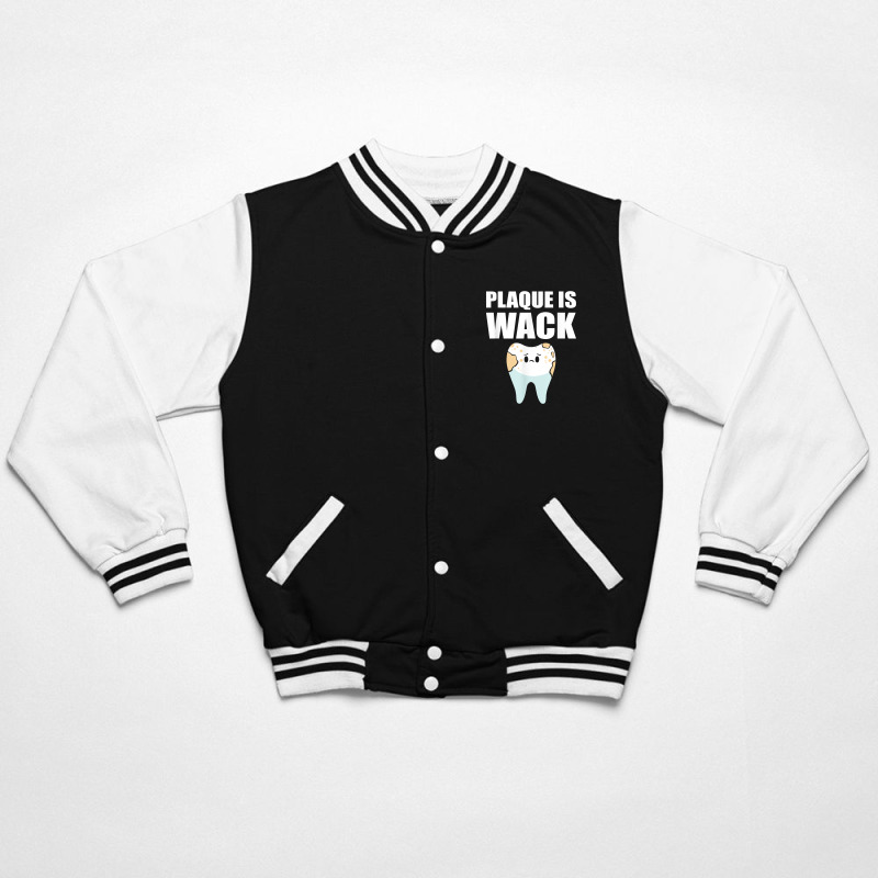 Plaque Is Wack   Dental School   For Dentist T Shirt Bomber Jacket | Artistshot