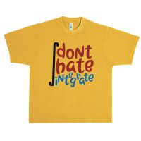 Don't Hate Integrate T Shirt Math Calculus Joke Gift Urban Heavy T-shirt | Artistshot