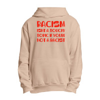 Racism Isnt A Touchy Topic If Youre Not A Racist Urban Pullover Hoodie | Artistshot