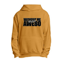 Without Me It's Just Aweso Urban Pullover Hoodie | Artistshot