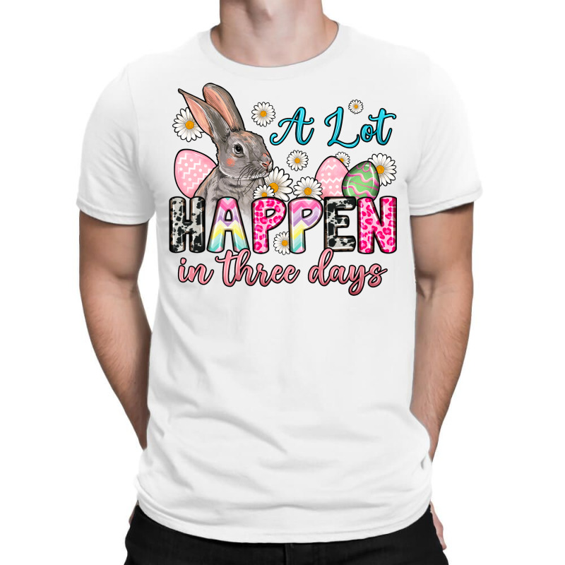 A Lot Can Happen In Three Days T-shirt | Artistshot