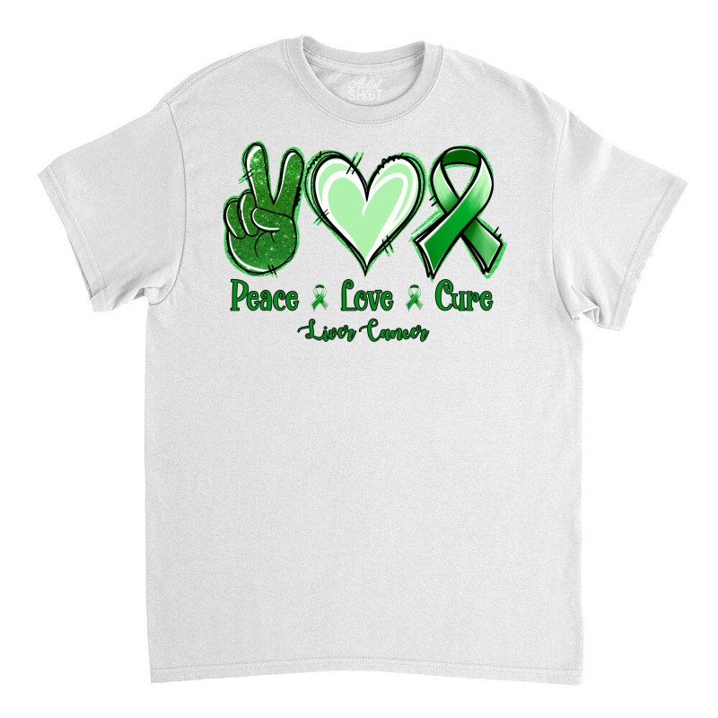 Peace Love Cure Liver Cancer Classic T-shirt | Artistshot