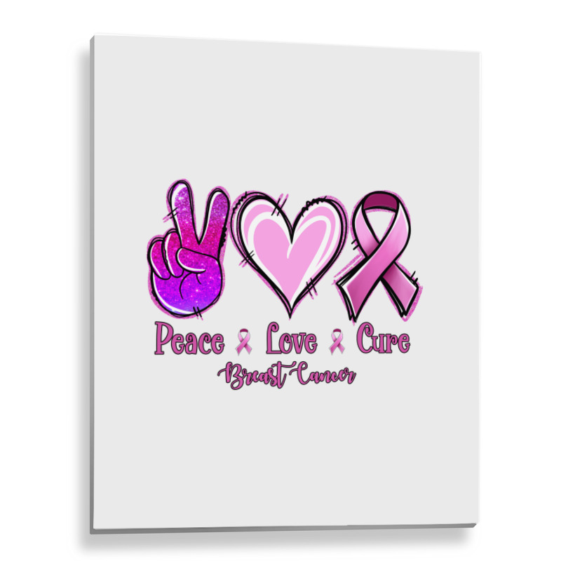 Peace Love Cure Breast Cancer Metal Print Vertical | Artistshot