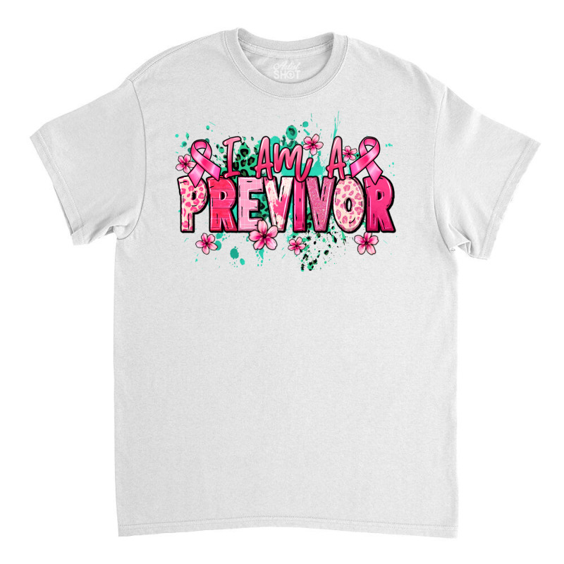 I Am A Previvor Classic T-shirt | Artistshot