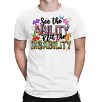 See The Ability Not The Disability T-shirt | Artistshot