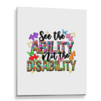 See The Ability Not The Disability Metal Print Vertical | Artistshot