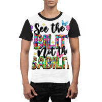 See The Ability Not The Disability Graphic T-shirt | Artistshot