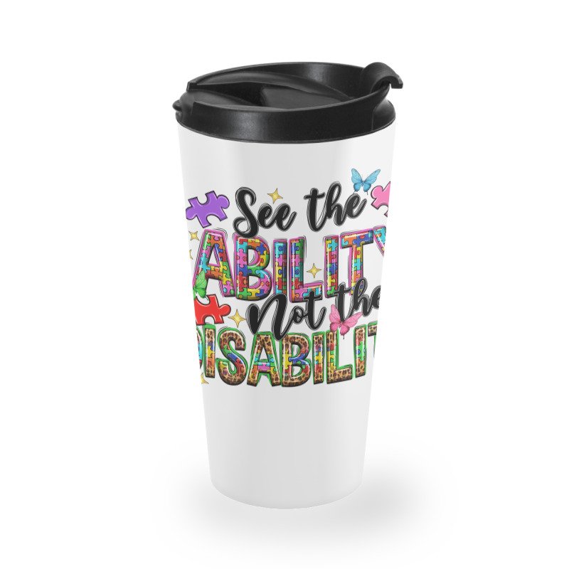 See The Ability Not The Disability Travel Mug | Artistshot