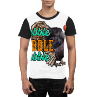 Thanksgiving Turkey Gobble Gobble Graphic T-shirt | Artistshot