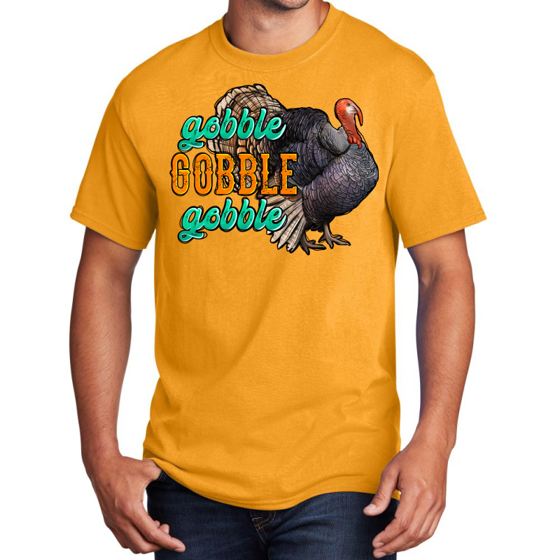 Thanksgiving Turkey Gobble Gobble Basic T-shirt | Artistshot