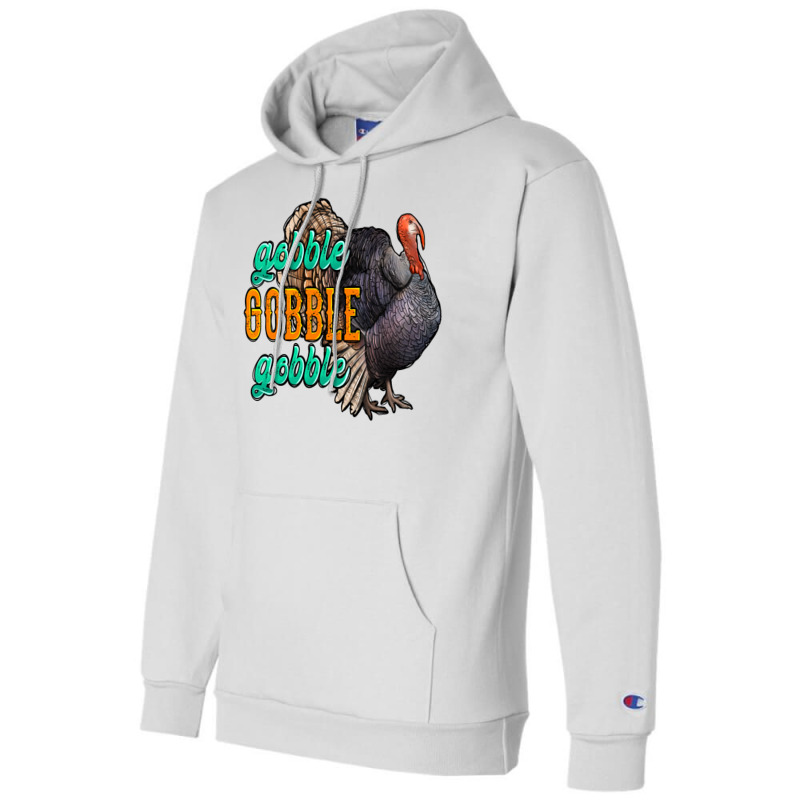 Thanksgiving Turkey Gobble Gobble Champion Hoodie | Artistshot