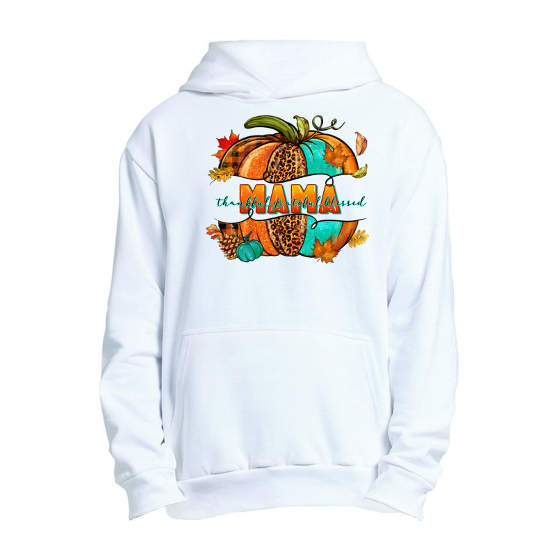 Thankful Grateful Blessed Mama Pumpkin Urban Pullover Hoodie | Artistshot