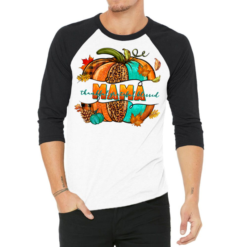 Thankful Grateful Blessed Mama Pumpkin 3/4 Sleeve Shirt | Artistshot