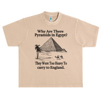 Why Are There Pyramids In Egypt T Shirt Urban Heavy T-shirt | Artistshot