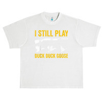 I Still Play   Funny Tshirt For Duck And Goose Hunters Urban Heavy T-shirt | Artistshot