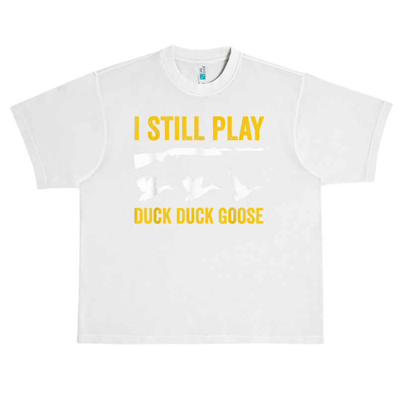 I Still Play   Funny Tshirt For Duck And Goose Hunters Urban Heavy T-shirt | Artistshot