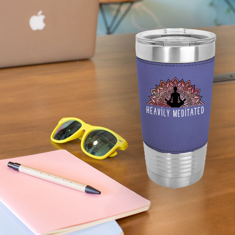 Heavily Meditated   Spiritual Daily Meditation Yoga T Shirt Leatherette Tumbler | Artistshot