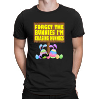 Forget The Bunnies Im Chasing Hunnies Toddler Baby Funny T-shirt | Artistshot