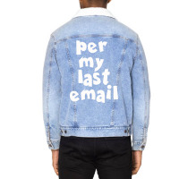 Per My Last  Email Funny Strike Unisex Sherpa-lined Denim Jacket | Artistshot