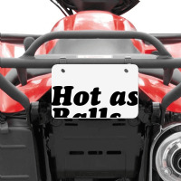 Hot As Balls Atv License Plate | Artistshot