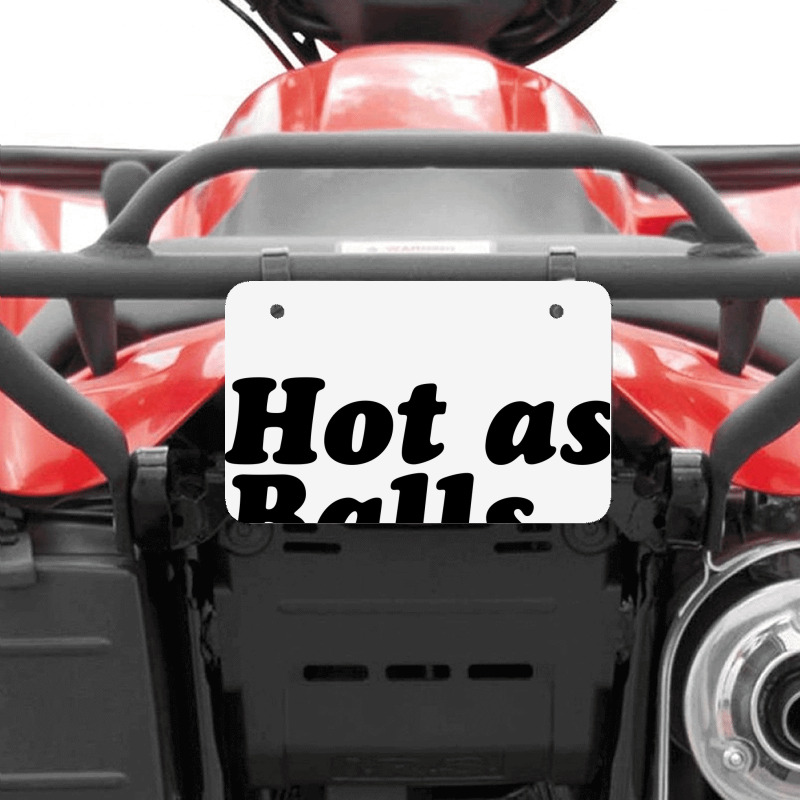 Hot As Balls Atv License Plate | Artistshot