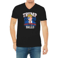 Finally Someone With Balls 2020 Election V-neck Tee | Artistshot