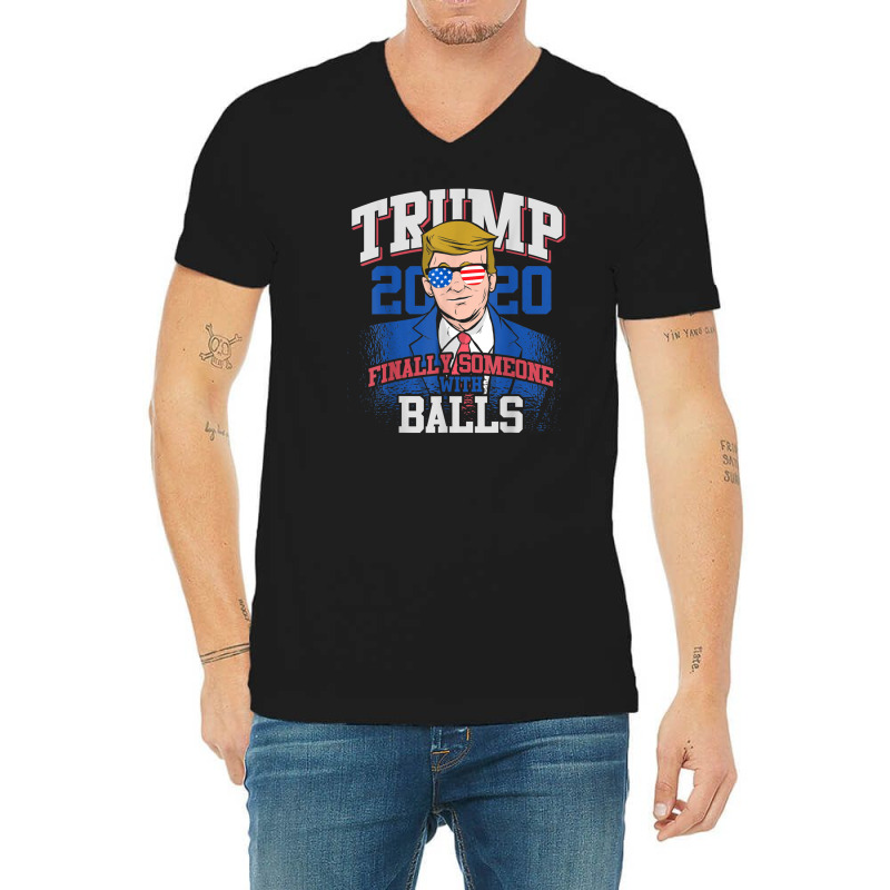 Finally Someone With Balls 2020 Election V-Neck Tee by kakashop | Artistshot