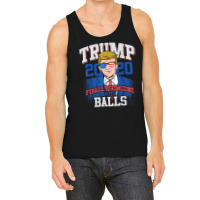 Finally Someone With Balls 2020 Election Tank Top | Artistshot