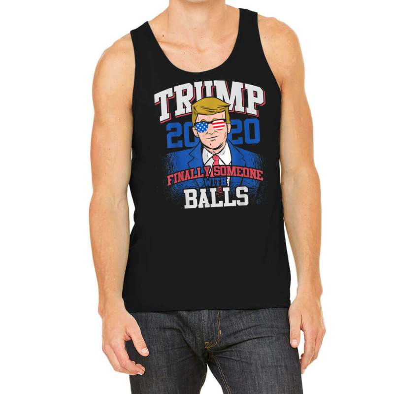 Finally Someone With Balls 2020 Election Tank Top by kakashop | Artistshot