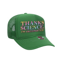 Thank Science, I'm Vaccinated Foam Trucker Hat | Artistshot