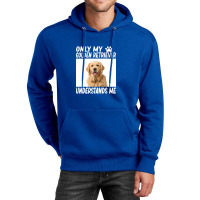 Golden Retriever  Only My Golden Retriever Understands Me Golde Unisex Hoodie | Artistshot