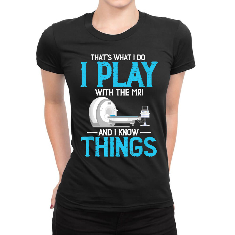 Play With The Ct Mri Xray Radiologic Radiology Outfit T Shirt Ladies Fitted T-Shirt by phuongvu | Artistshot