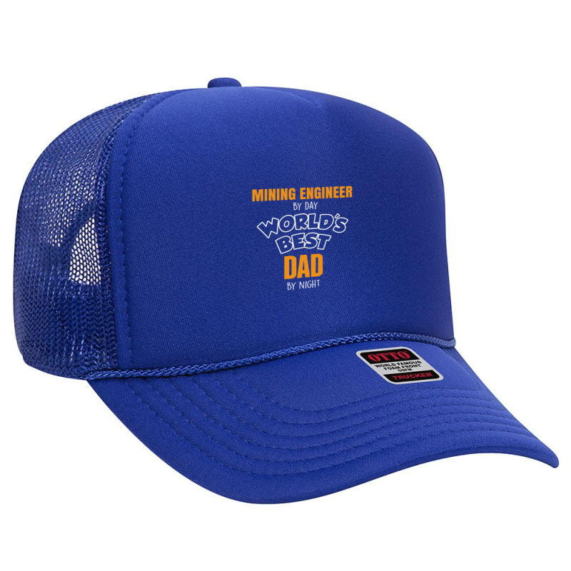 Mining Engineer By Day Worlds Best Dad By Night Fathers Day Foam Trucker Hat by thanchashop | Artistshot