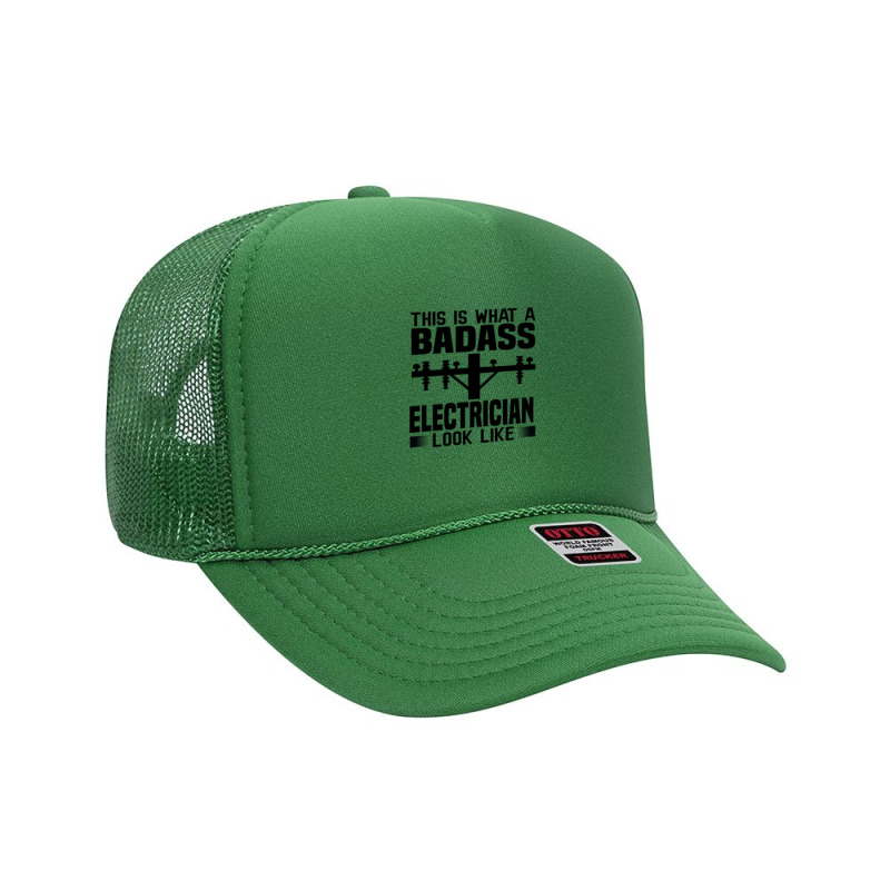 Funny Electrician This Is What Badass Electrician Look Like Foam Trucker Hat by Olodzn | Artistshot