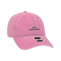 100 Percent Handsome Dyed Cap | Artistshot