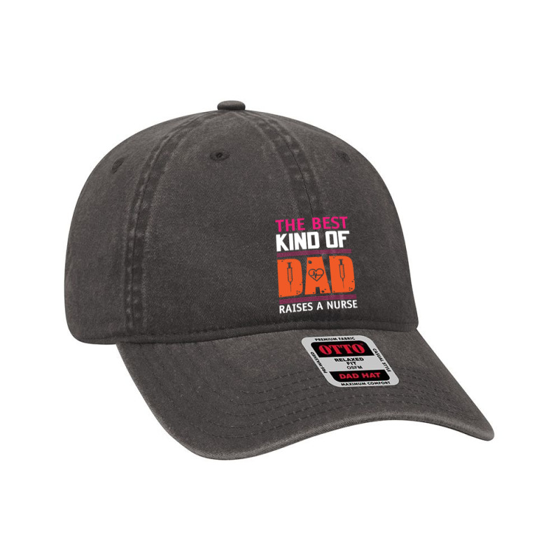 The Best Kind Of Dad Raises A Nurse Dyed Cap | Artistshot