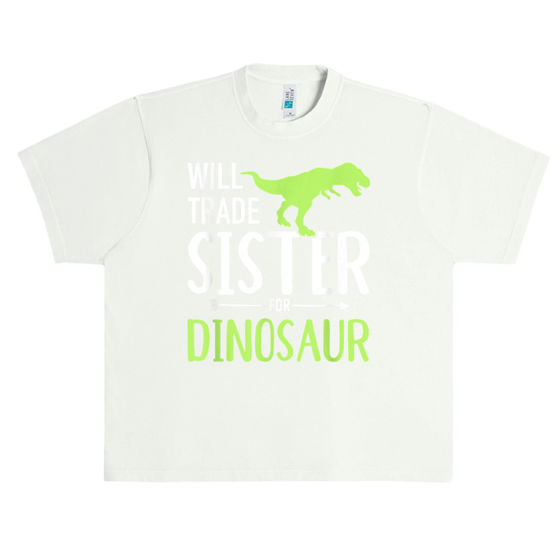 Will Trade Sister For Dinosaur Brother T Shirt Urban Heavy T-shirt by cheesebroughbrensen | Artistshot