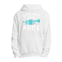 Cool Trumpet Player Saying Trumpeter I Make Some Noise Urban Pullover Hoodie | Artistshot