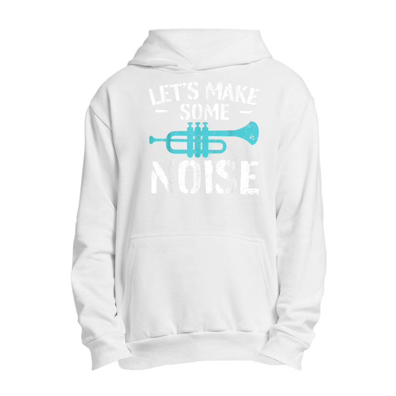 Cool Trumpet Player Saying Trumpeter I Make Some Noise Urban Pullover Hoodie | Artistshot